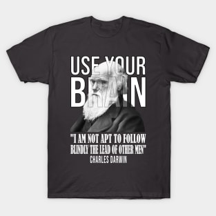 Use your brain - Charles Darwin T-Shirt